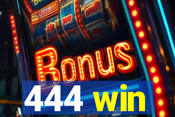 444 win